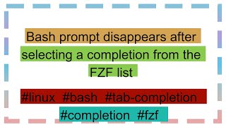 Bash prompt disappears after selecting a completion from the FZF list