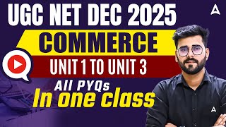 UGC NET Commerce | UGC NET Commerce Unit 1 To Unit 3 All PYQ&#39;s In One Class By Deepesh Sir