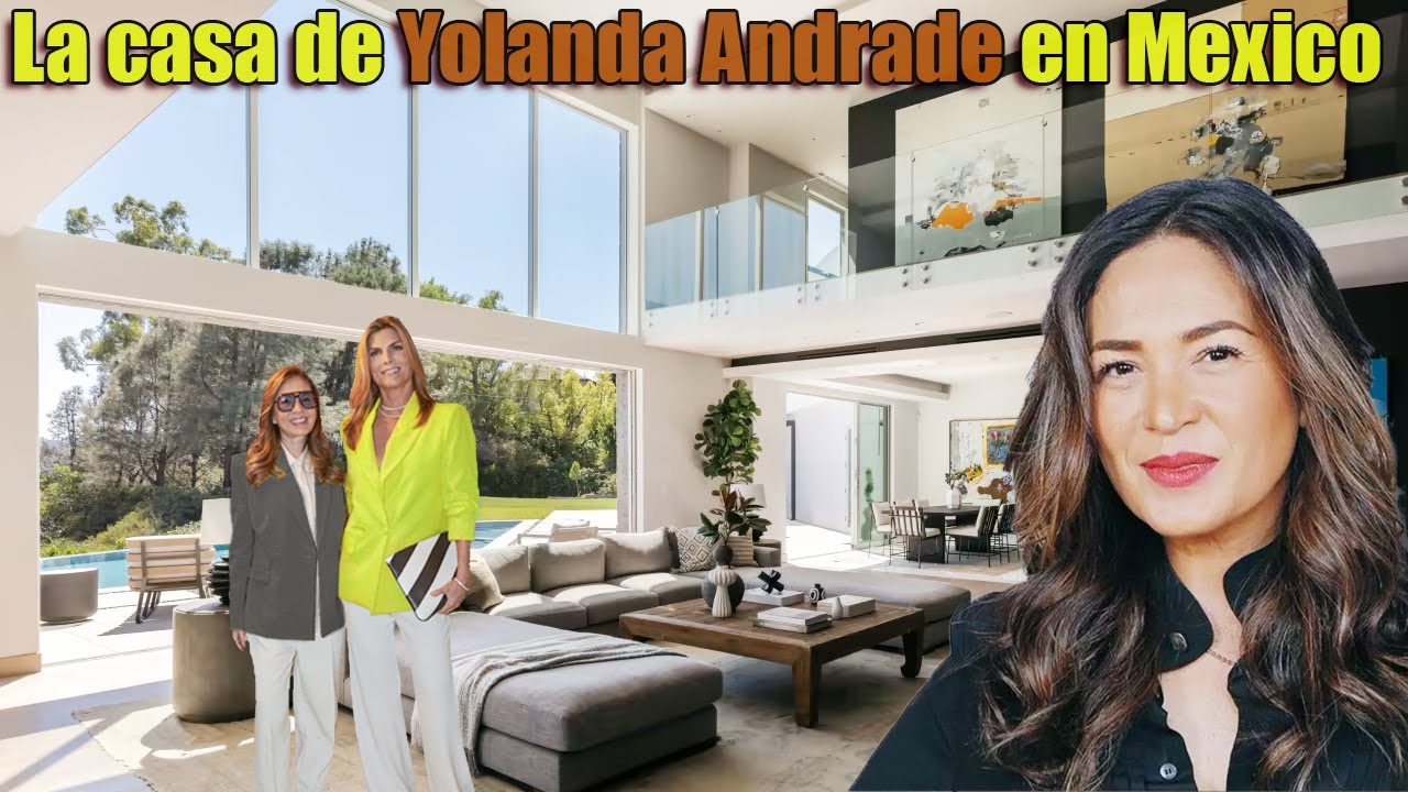 La casa de Yolanda Andrade en México – privacidad y su vida actual