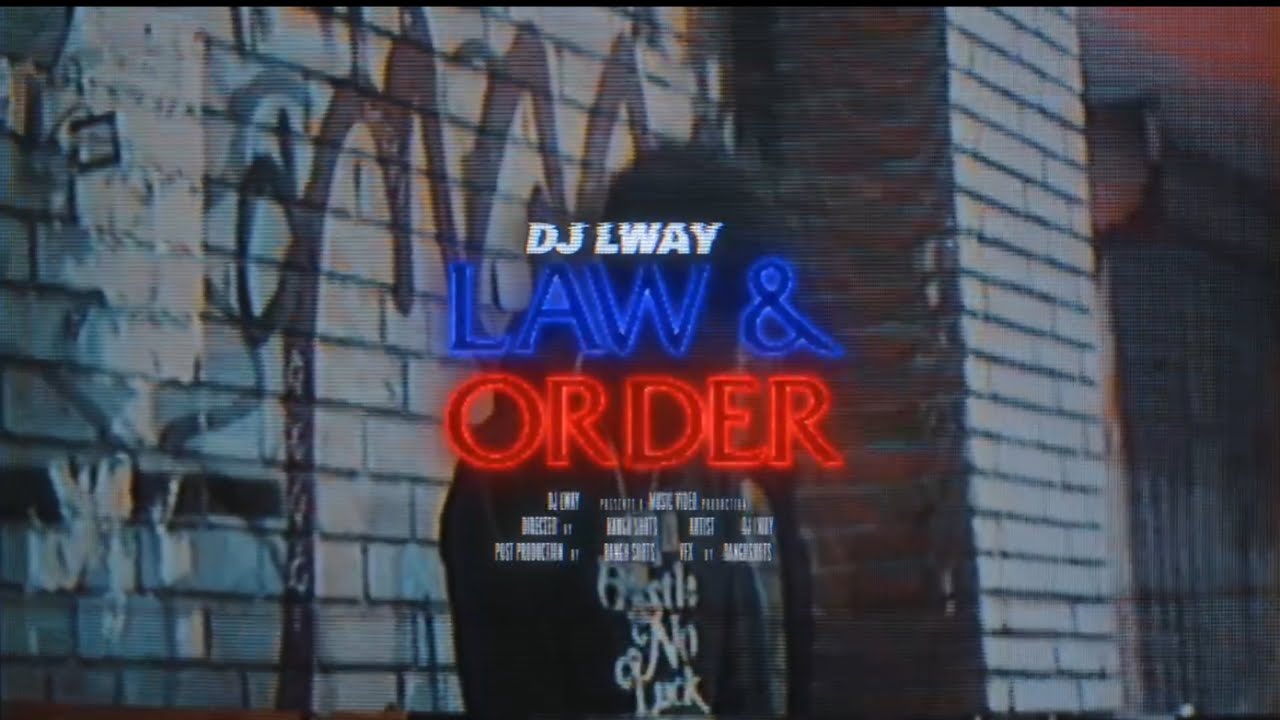 Dj Lway - Law & Order (Official Music Video)
