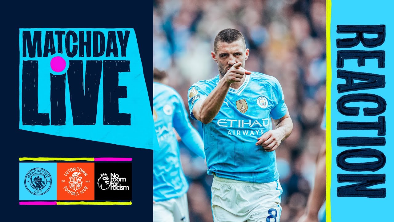 LIVE: Manchester City vs Luton Town  Premier League