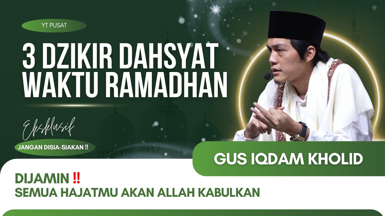 GUS IQDAM TERBARU RAMADHAN - 3 DZIKIR DAHSYAT DIJAMIN  SEMUA HAJATMU ALLAH KABULKAN