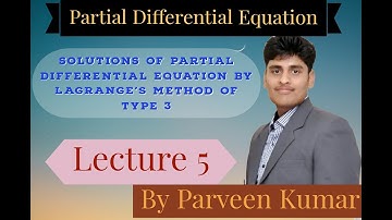 Partial Differential Equation | Lec 5 | Solutions of PDE by Lagrange