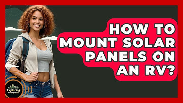 How To Mount Solar Panels On An RV? - Exploring Campgrounds
