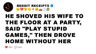 He Shoved His Wife To The Floor At A Party, Said "Play Stupid Games," Then Drove Home Without Her