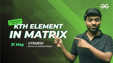 Problem of the Day: Kth element in Matrix | Must-Solve for Coders