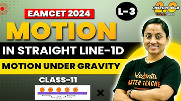 KINEMATICS | Motion in a Straight Line 02 | 1-D | Motion Under Gravity | EAMCET/NEET/JEE 2024/2025