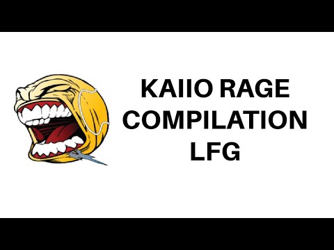 KAIIO LFG RAGE COMPILATION