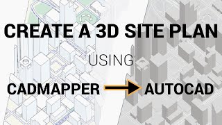 Create a 3D Site Plan Using CADMapper and AutoCAD