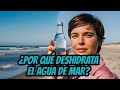 Por qué beber agua de mar deshidrata