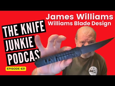 James Williams: The Knife Junkie Podcast (Episode 631)