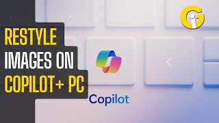 Restyle images on your CoPilot+ PC | Here's how