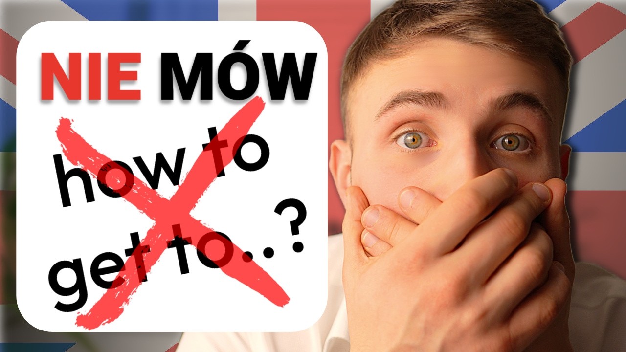 NIE mów "how to get to?" | To nie jest poprawne! 🇬🇧