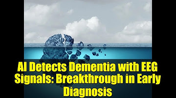 AI Detects Dementia with EEG Signals: Breakthrough in Early Diagnosis