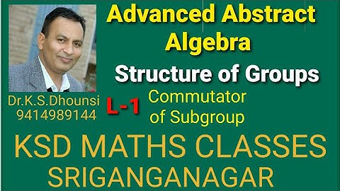 ll Structure of Group || Commutator Sub Group || Advanced Abstract Algebra || M.Sc.(Maths) ll L-1ll