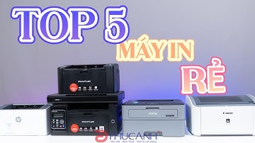 Top 5 Máy in GIÁ RẺ, hiệu năng NGON cho gia đình 2023