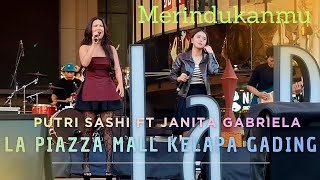 Putri Sashi ft Janita Gabriela - Merindukanmu Live at La Piazza 15 Maret 2026