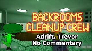 Backrooms Cleanup Crew (Adrift, Trevor, No Commentary)