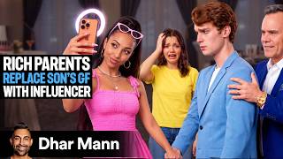 Rich Parents REPLACE SON'S Girlfriend With Influencer | Dhar Mann Studios