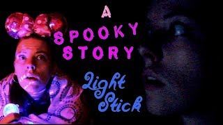 A Spooky Story #3 - Light Stick