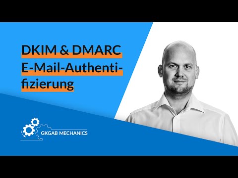 DKIM + DMARC: E-Mail-Authentifizierung der nächsten Generation