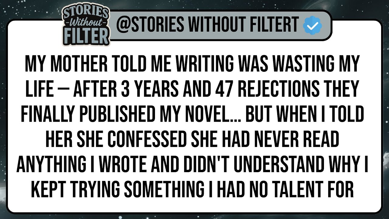 My Mother Told Me Writing Was Wasting My Life — After 3 Years And 47 Rejections They Finally ...