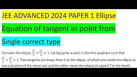 Consider the ellipse  x^2/9+y^2/4=1. Let S(p,q) be a point in the first quadrant such that p^2/9+q