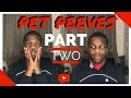 PET PEEVES PART 2 | What Makes Ehis Mad?