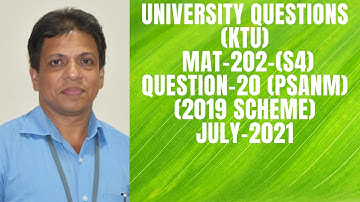 UNIVERSITY QUESTION PAPER-ANSWER KEY-QUESTION-20 | MAT-202 | KTU-2019 SYLLABUS I SEM-S4 IJULY-2021