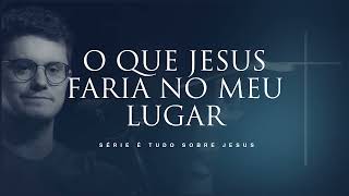 Deive Leonardo - O que Jesus faria no meu lugar