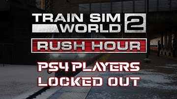 PS4 Players Locked out of their Routes | Train Sim World 2