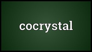 Cocrystal Meaning