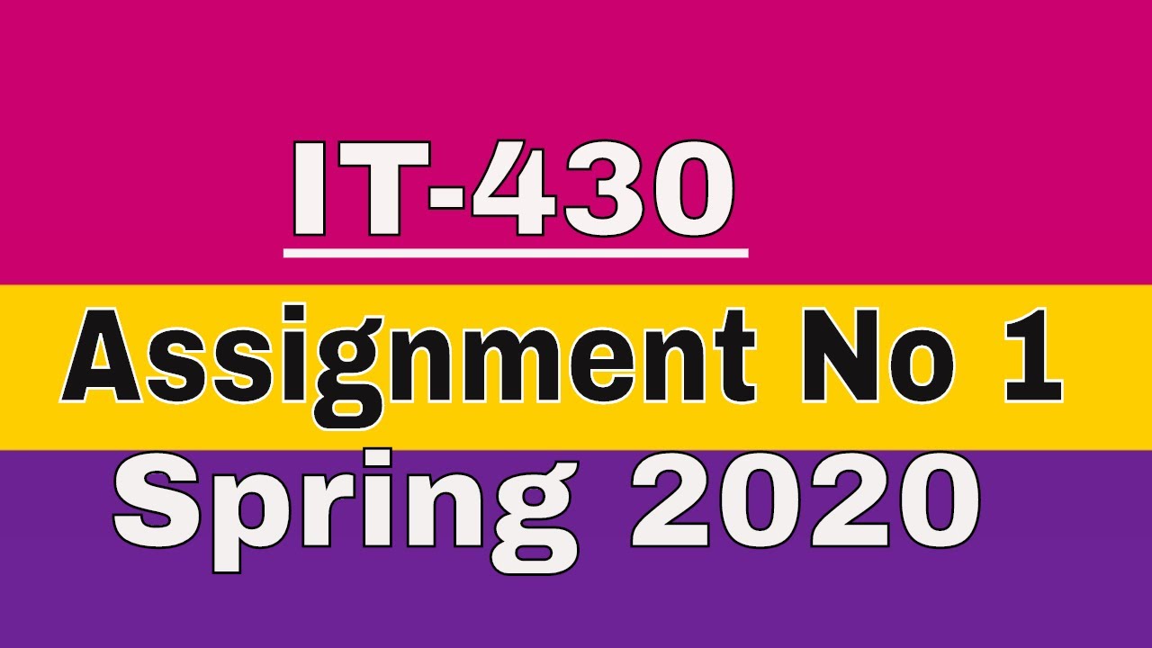 IT430 Assignment solution spring 2020 | with solution file | learn with zaheer ul islam