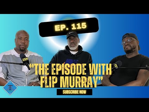 The Episode With Flip Murray (Ep. 115)