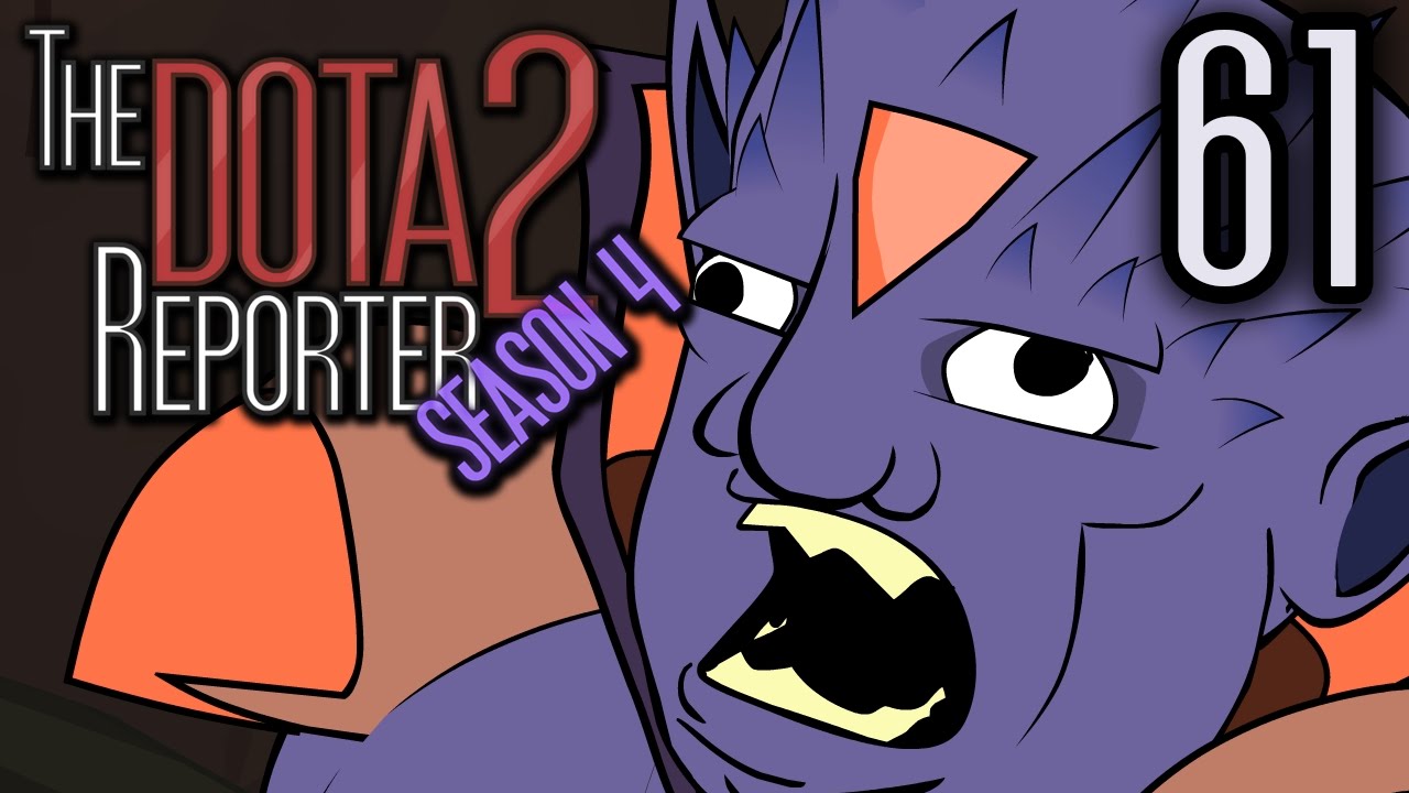 The DOTA 2 Reporter Ep. 61: Excess Baggage [Season 4]
