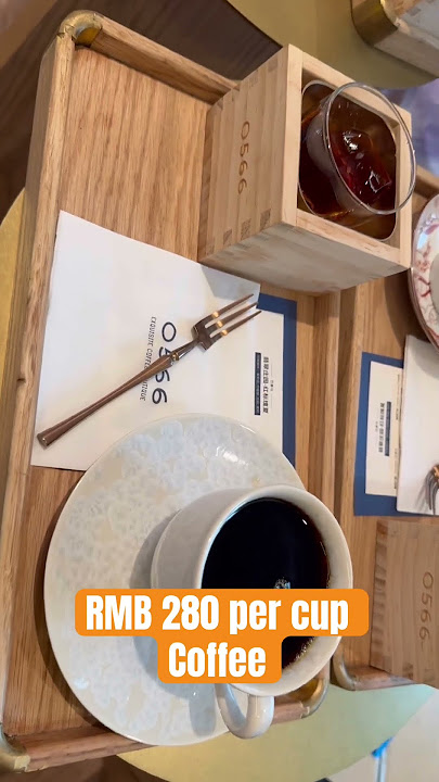 Expensive coffee rmb280 0566 shanghai