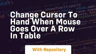 change cursor to hand when mouse goes over a row in table
