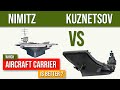 US Nimitz Class vs Russia’s Admiral Kuznetsov - Aircraft Carrier Comparison