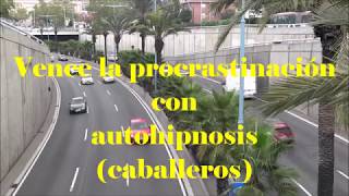 Vence la procastinación con autohipnosis (caballeros)