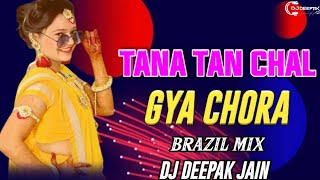 Tana Tan Chal Gya Chora || Brazil Remix || Dj Deepak Jain || Trending Song #dj