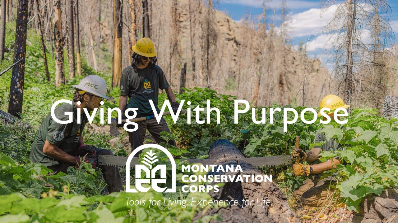 Giving with Purpose Montana Conservation Corps YouTube