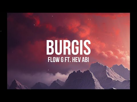 Burgis - Flow G ft. Hev Abi (Lyrics) | "Burgis kong syota yeah she mines like that"