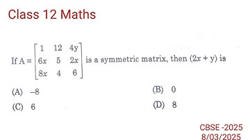 If A is a symmetric matrix then (2x+y) is.... | cbse class 12 maths 2025 question paper solution