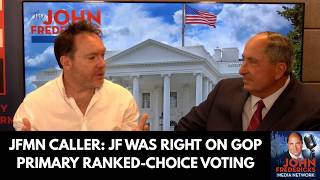JFMN Caller: JF Was Right on GOP Primary Ranked-Choice Voting