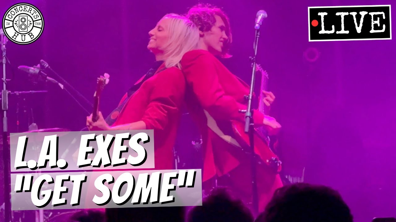 Watch L.A. Exes "Get Some" LIVE on YouTube Watch L.A. Exes "Get Some" LIVE on YouTube