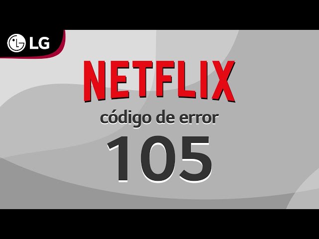 NETFLIX  Código de erro 105 