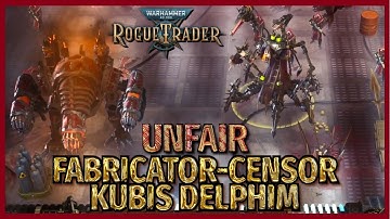 WH40K: Rogue Trader - Unfair - Fabricator Censor Cubis Delphim - Kiava Gamma Final Boss - Chapter 2