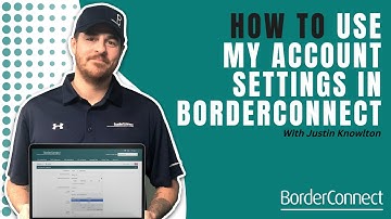 How to Use My Account Settings in BorderConnect
