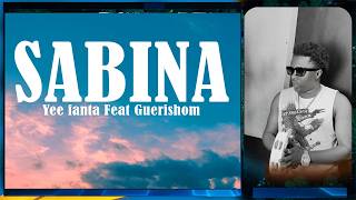 Guerishom - Sabina Ft Yee Fanta Lyric