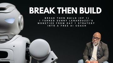 Break then Build Ep 1 - I Turned Sunny Lenarduzzi’s YouTube Strategy into a Free AI Coach (Try It)